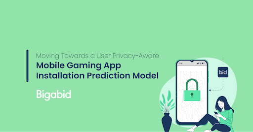 Moving TOWARDS A USER PRIVACY-AWARE MOBILE GAMING APP INSTALLATION PREDICTION MODEL