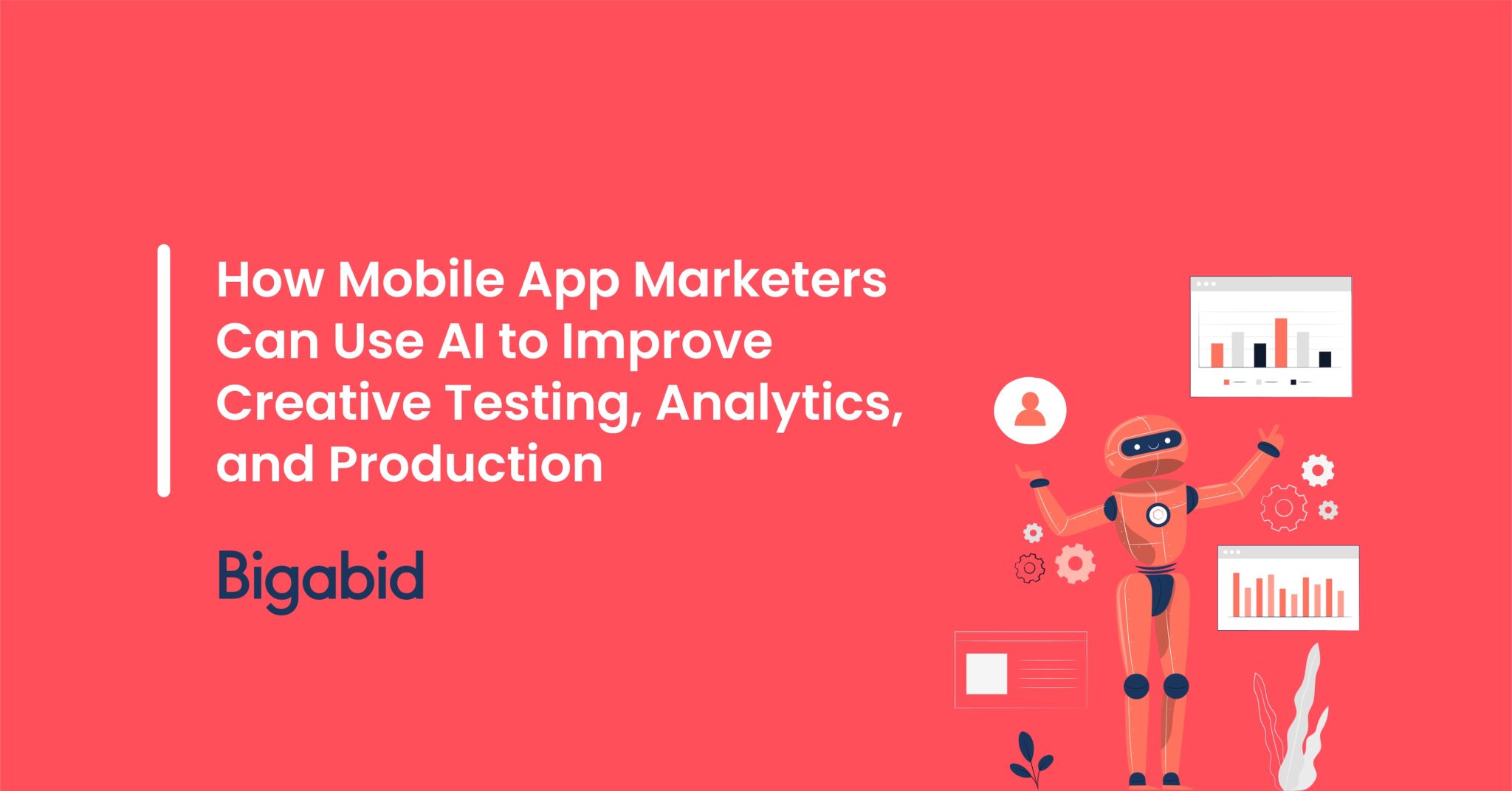 How Mobile App Marketers Can Use AI to Improve Creative Testing, Analytics, and Production