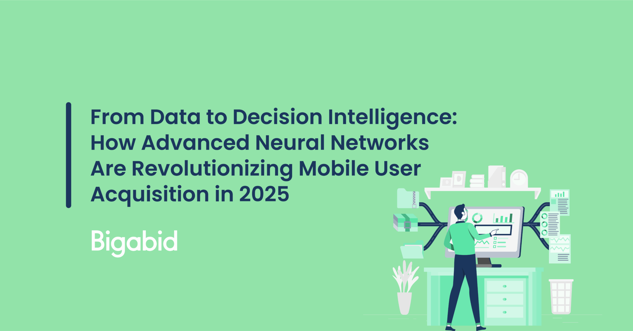 From Data to Decision Intelligence How Advanced Neural Networks Are Revolutionizing Mobile User Acquisition in 2025