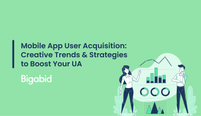 Mobile App User Acquisition – Creative Trends & Strategies to Boost Your UA