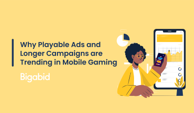 Why Playable Ads and Longer Campaigns are Trending in Mobile Gaming