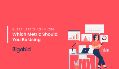 eCPM, CPM, or Ad Fill Rate, Which Metric Should You be Using